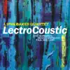 Lynn Baker Quartet - Lectrocoustic (feat. Eric Gunnison, Bijoux Barbosa & Paul Mullikin)